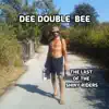 Dee Double Bee - The Last of the Shiny Riders